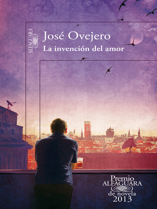Title details for La invención del amor (Premio Alfaguara de novela 2013) by José Ovejero - Wait list